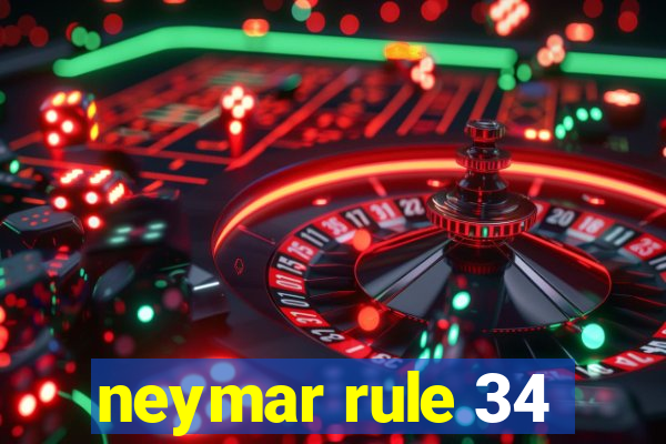 neymar rule 34